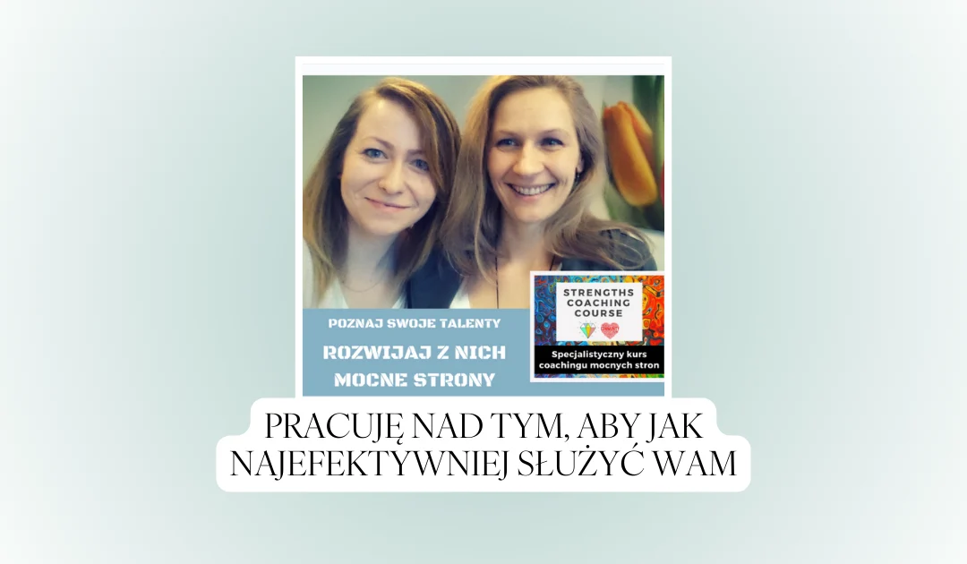 Pracuję nad tym, aby jak najefektywniej służyć Wam