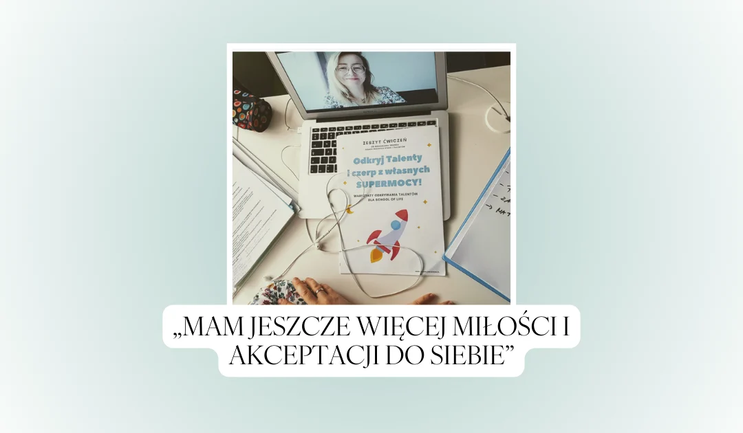 „Mam jeszcze więcej miłości i akceptacji do siebie”