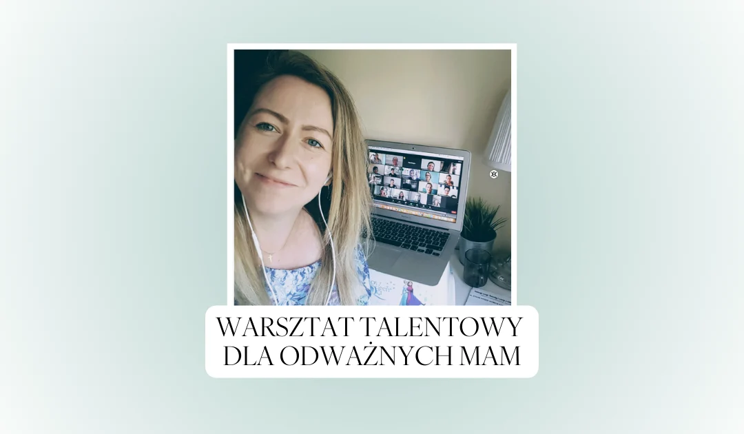 Warsztat talentowy dla odważnych mam