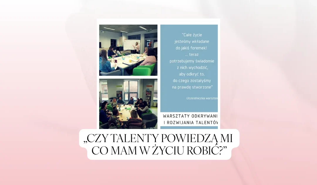 „Czy talenty powiedzą mi co mam w życiu robić?”