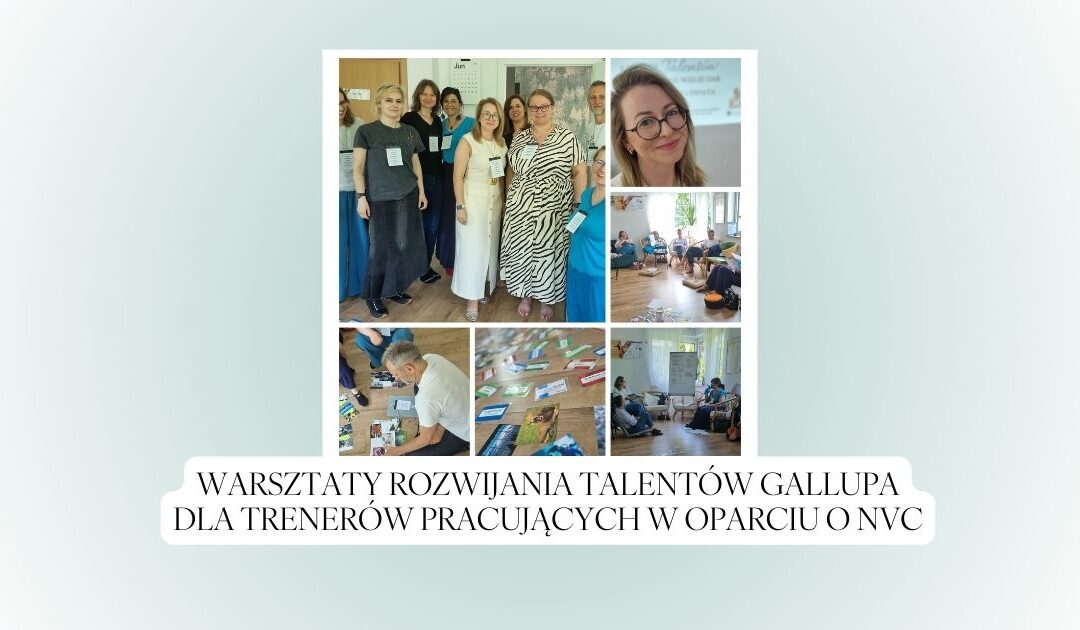 Warsztaty rozwijania TALENTÓW GALLUPA dla Trenerek i Trenerów pracujących w oparciu o NVC