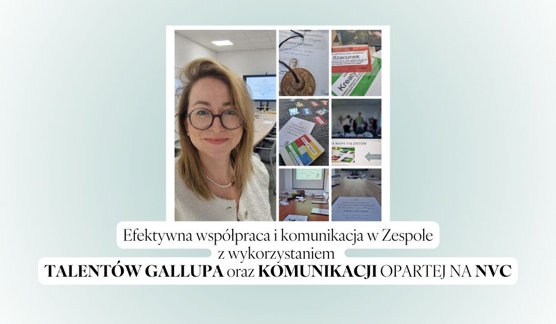 Efektywna współpraca i komunikacja w Zespole z wykorzystaniem TALENTÓW GALLUPA oraz KOMUNIKACJI OPARTEJ NA NVC